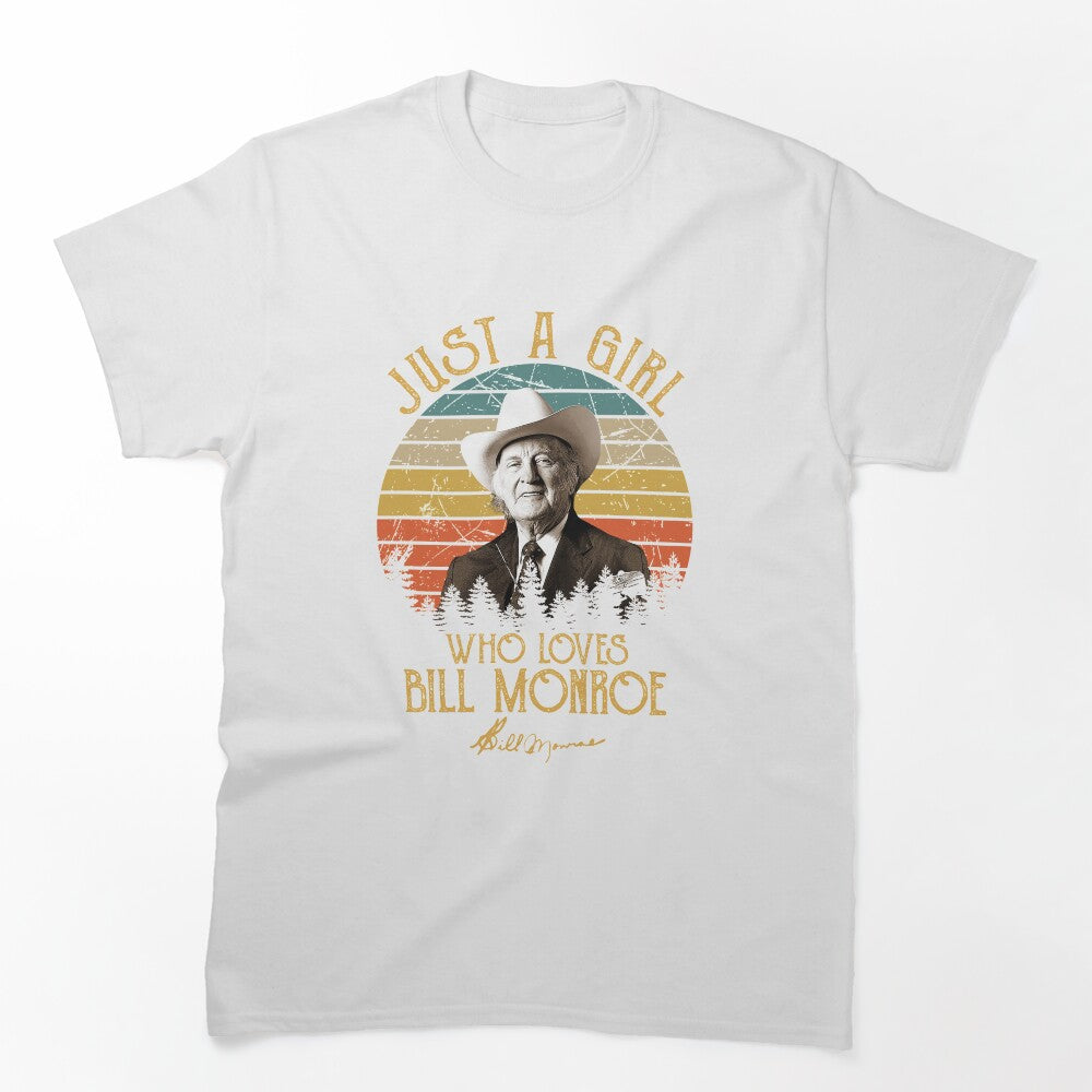 Just A Girl Who Loves Bill Monroe Shirt