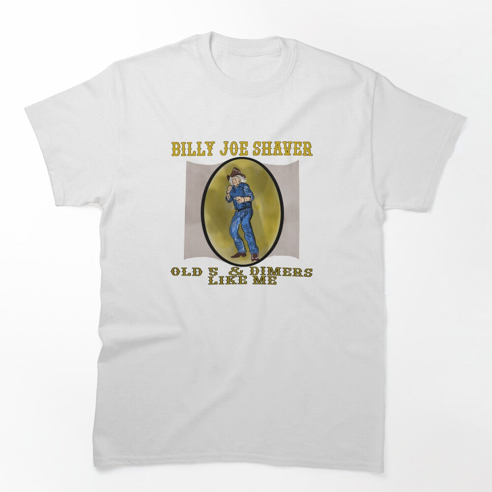 Billy Joe Shaver- Old 5 And Dimers Like Me Shirt