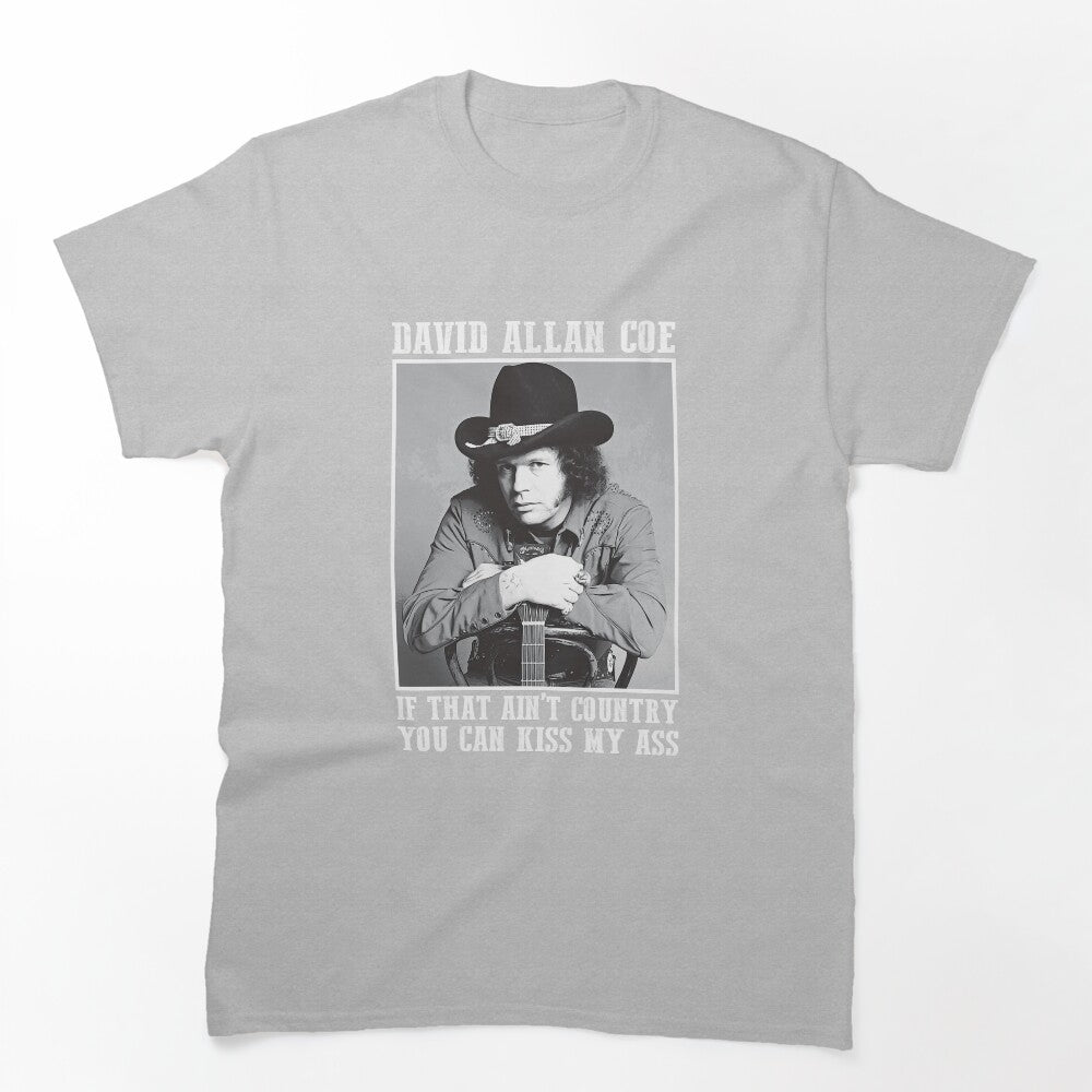 Coe Funny Music If That Ain't Country You Can Kiss My Ass Shirt