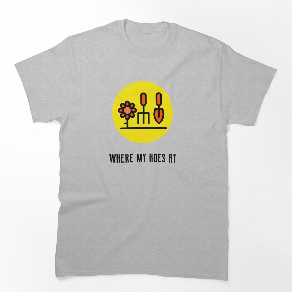 Where My Hoes At Shirt