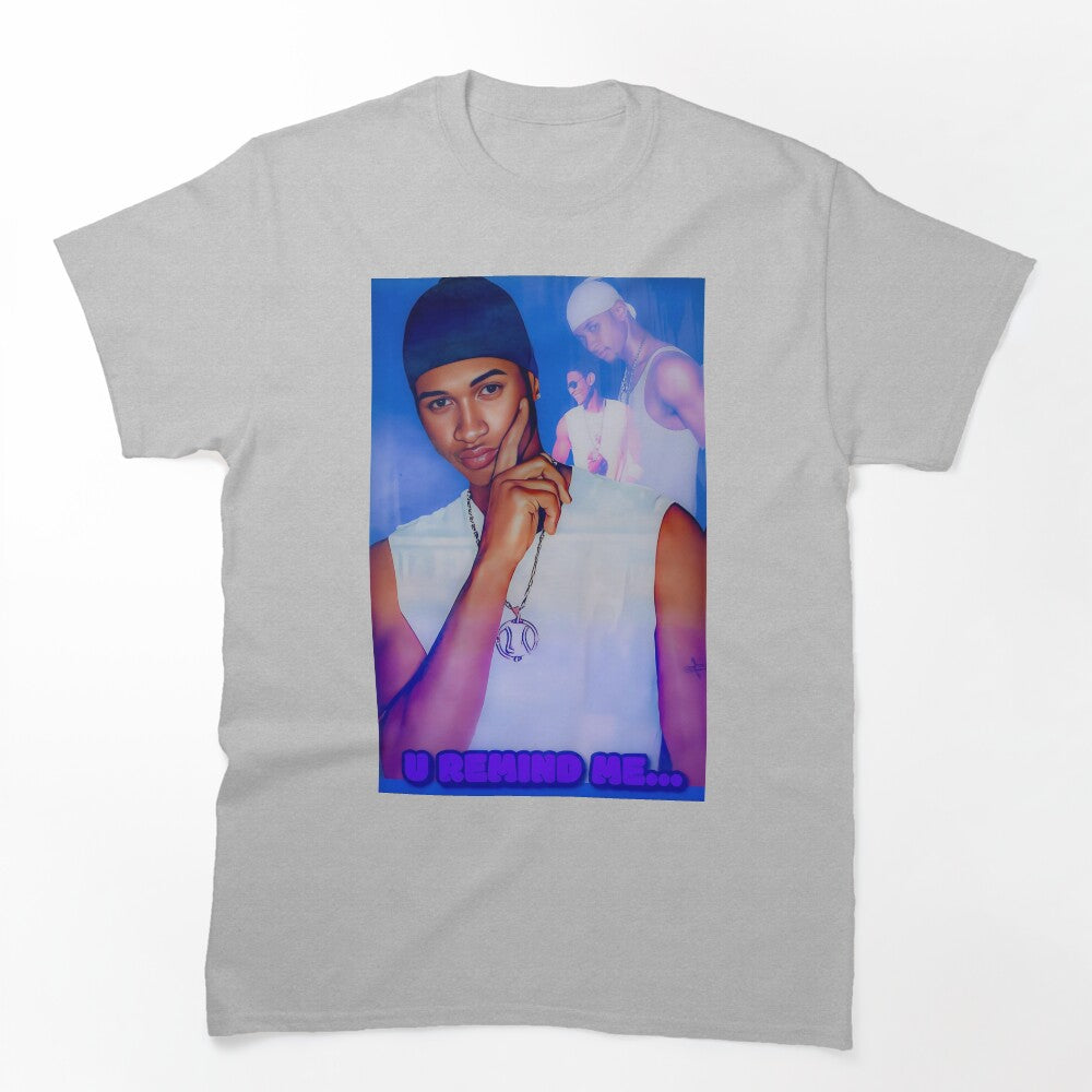 U Remind Me Shirt