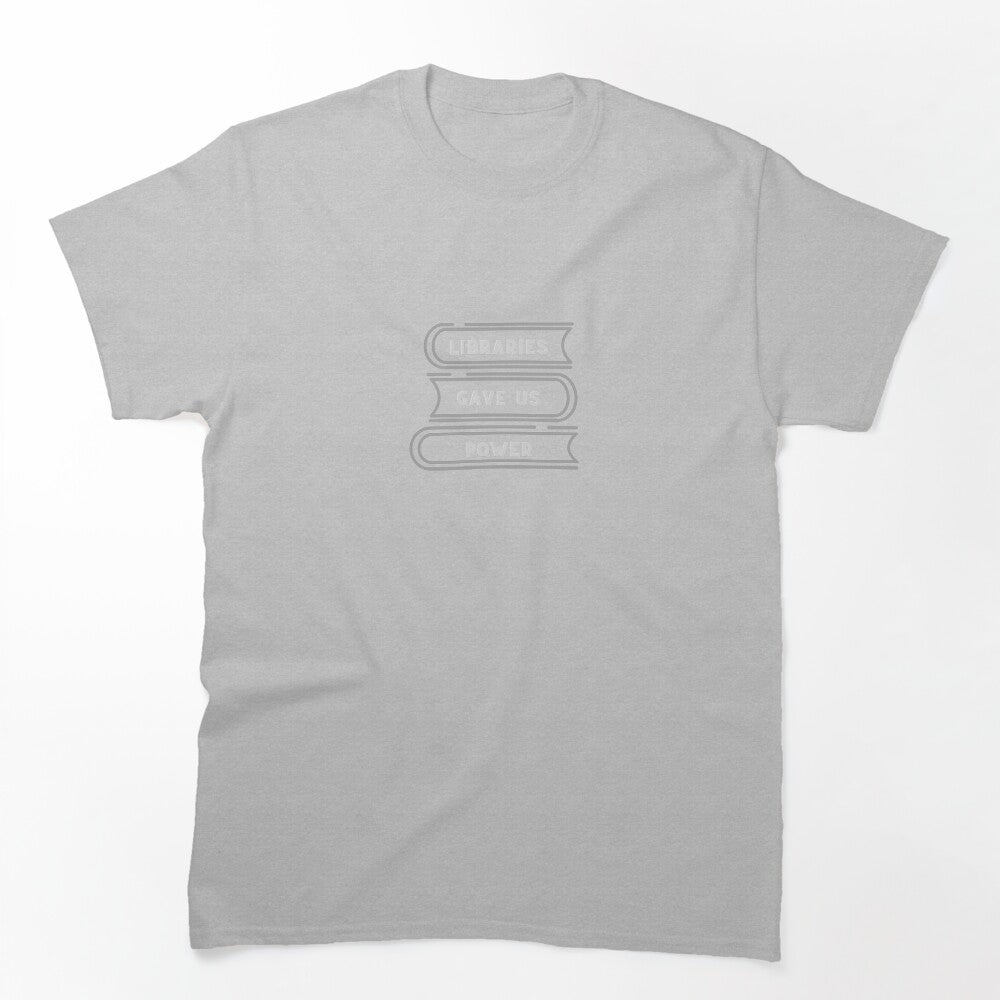 Libraries Gave Us Power Shirt