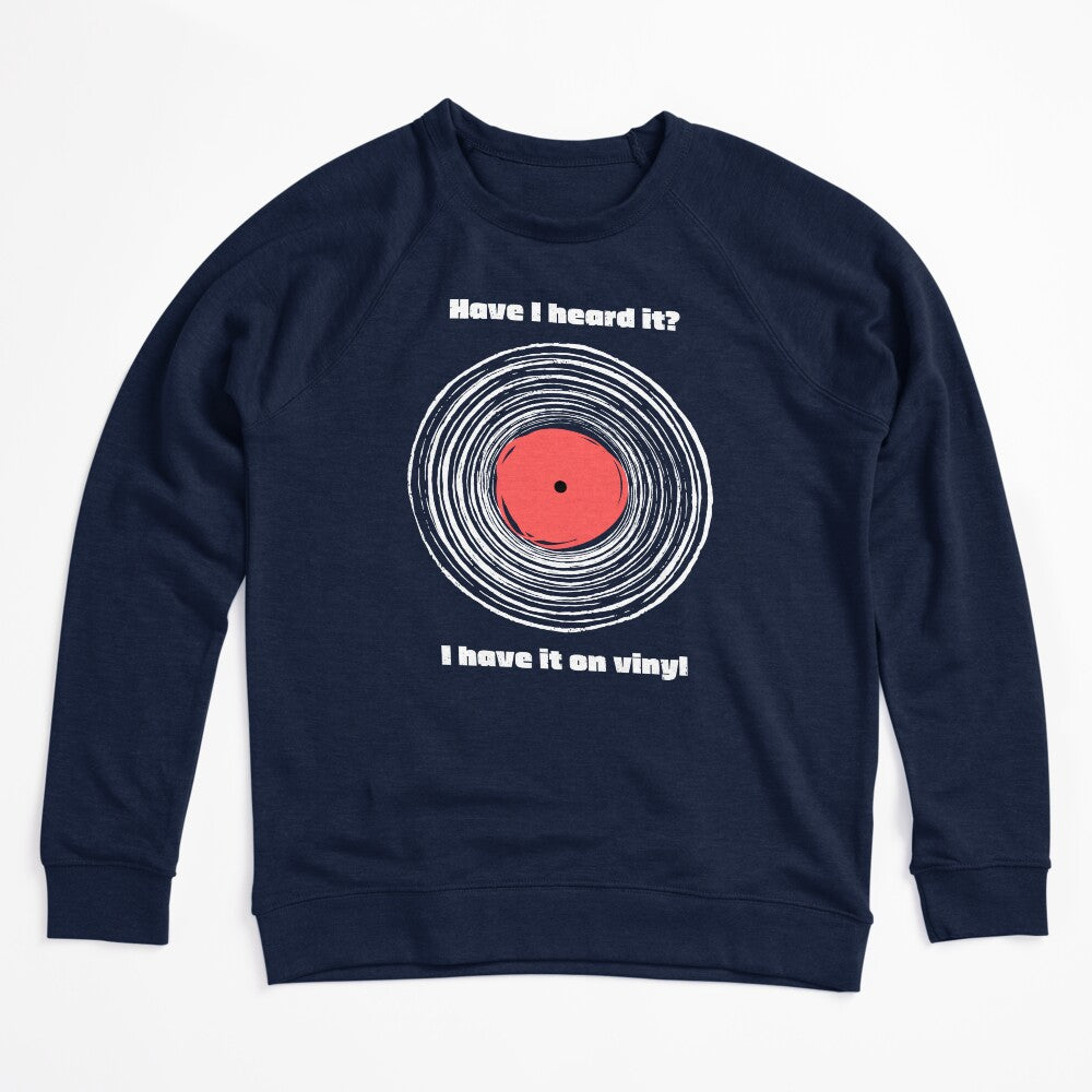 Have I Heard It I Have It On Vinyl! Shirt