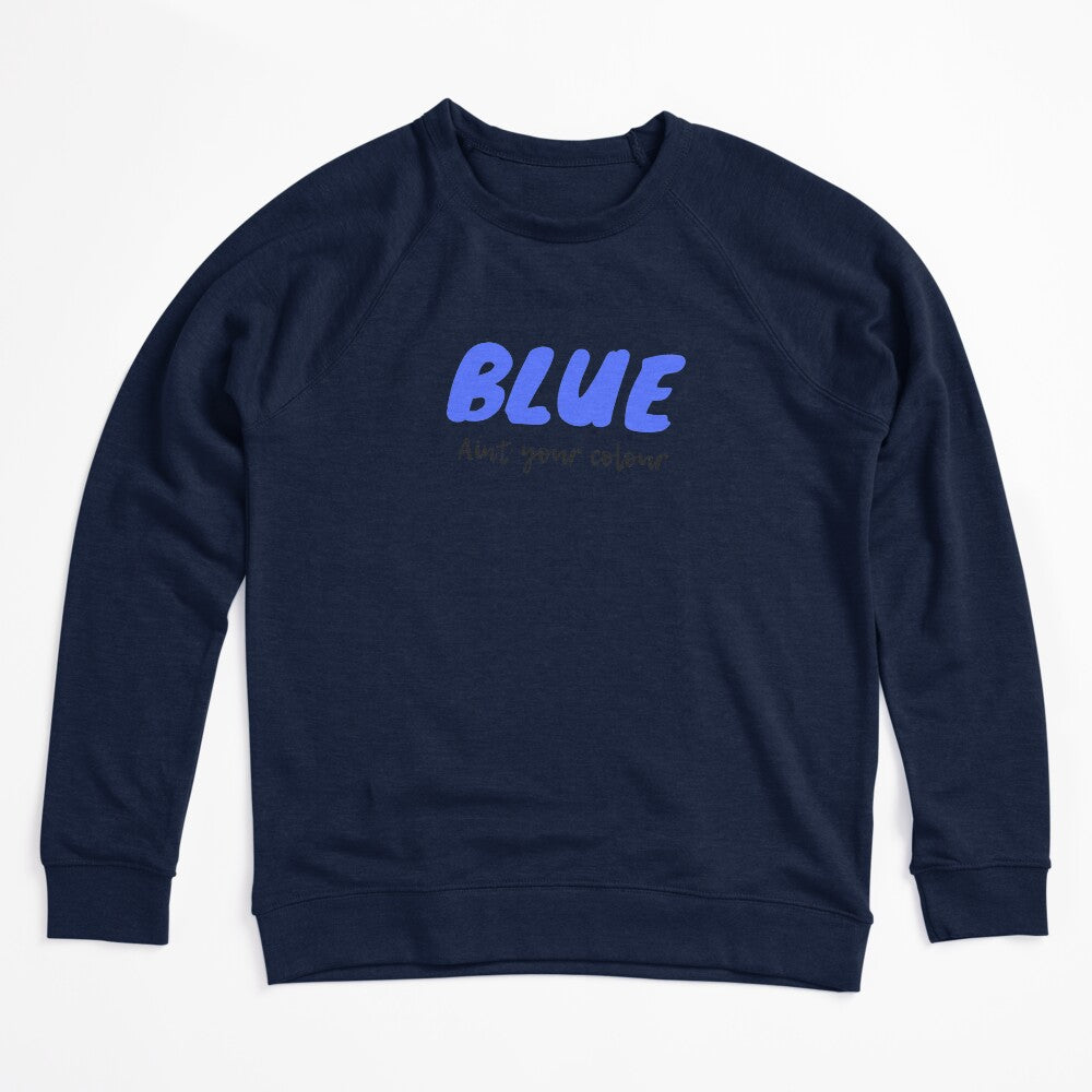 Blue Ain't Your Colour Shirt