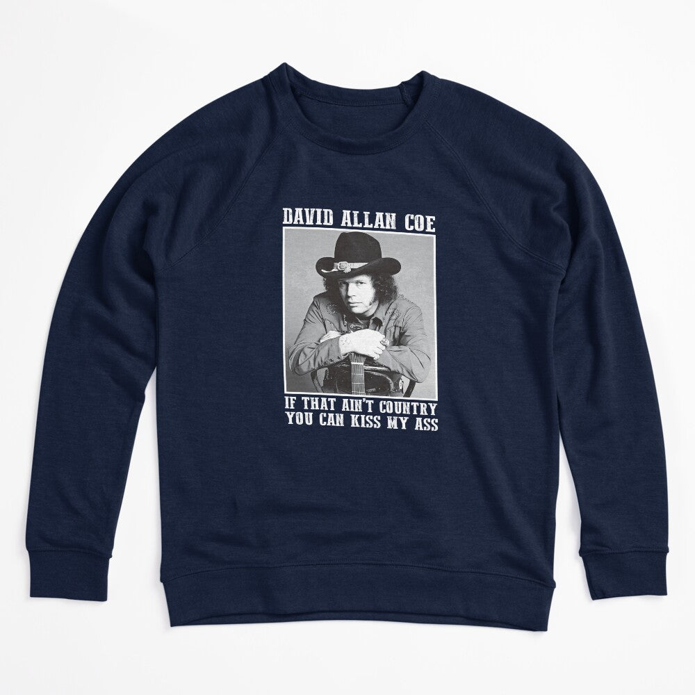Coe Funny Music If That Ain't Country You Can Kiss My Ass Shirt
