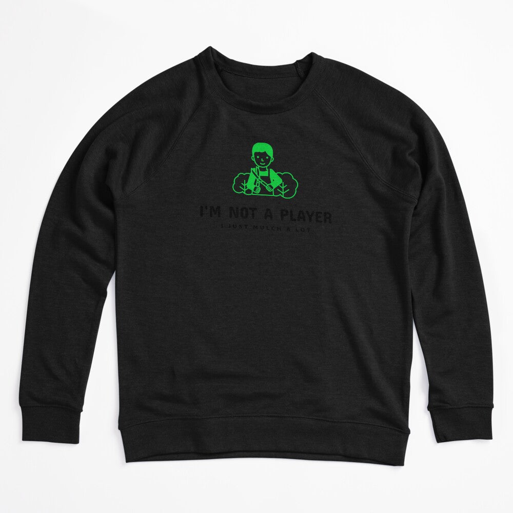 I'm Not A Player I Just Mulch A Lot! Shirt