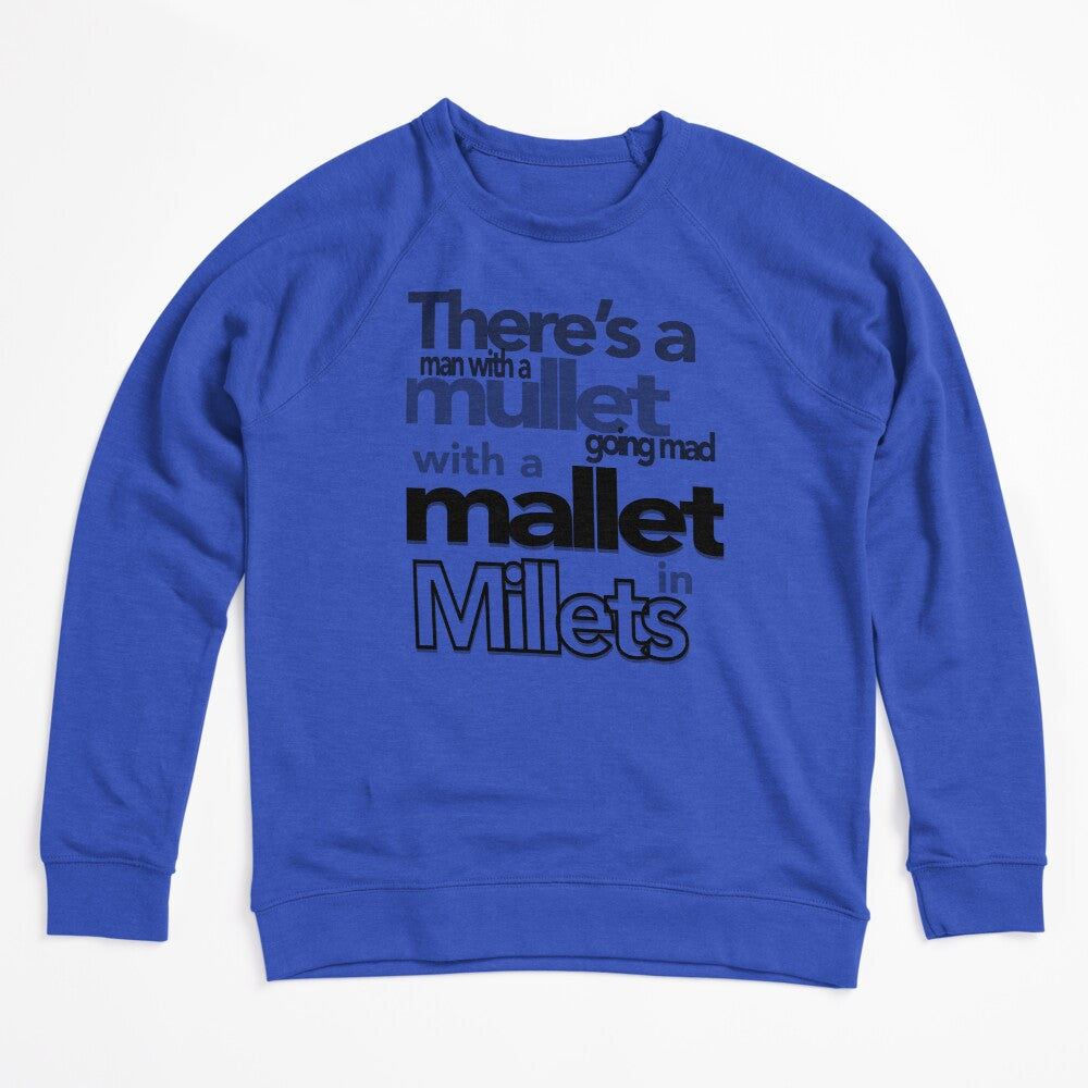There S A Man With A Mullet Going Mad With A Mallet In Millets Shirt