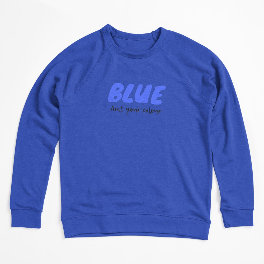 Blue Ain't Your Colour Shirt