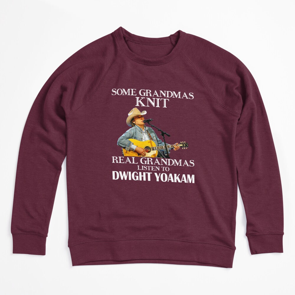 Some Grandmas Knit Real Grandmas Listen To Dwight Yoakam Shirt