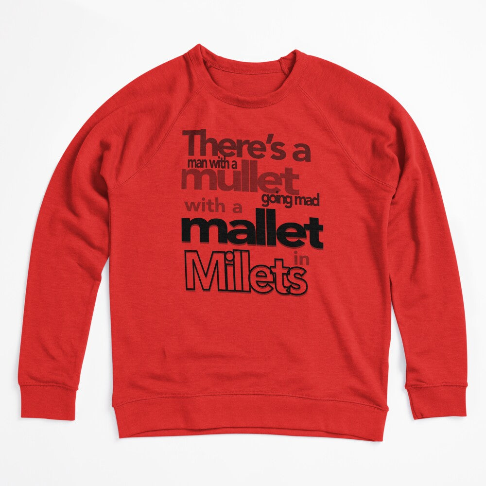 There S A Man With A Mullet Going Mad With A Mallet In Millets Shirt