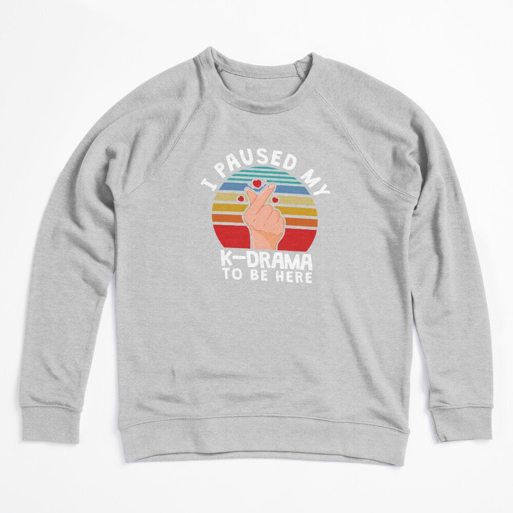 I Paused My K-Drama To Be Here KDrama Shirt
