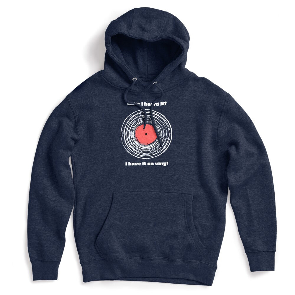 Have I Heard It I Have It On Vinyl! Shirt
