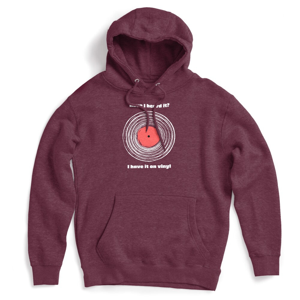 Have I Heard It I Have It On Vinyl! Shirt